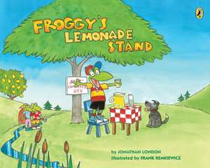 Froggy's Lemonade Stand de Jonathan London