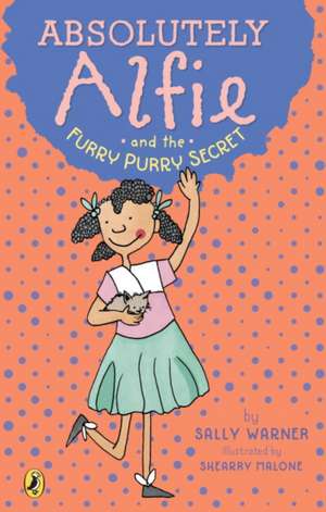 Absolutely Alfie & the Furry, Purry Secret de Sally Warner