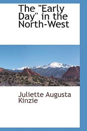 The Early Day in the North-West"" de Juliette Augusta Kinzie