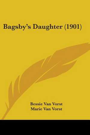 Bagsby's Daughter (1901) de Bessie Van Vorst