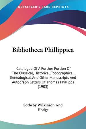 Bibliotheca Phillippica de Sotheby Wilkinson And Hodge