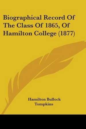 Biographical Record Of The Class Of 1865, Of Hamilton College (1877) de Hamilton Bullock Tompkins