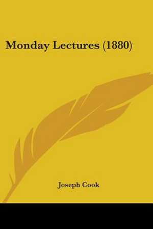 Monday Lectures (1880) de Joseph Cook