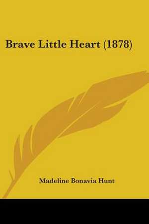 Brave Little Heart (1878) de Madeline Bonavia Hunt