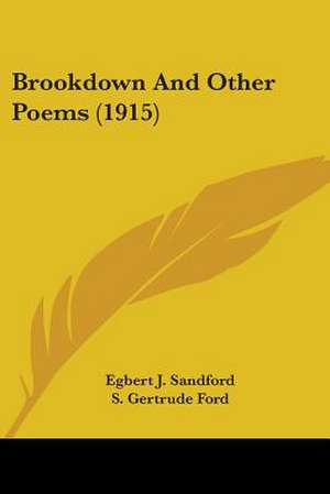 Brookdown And Other Poems (1915) de Egbert J. Sandford