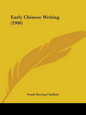 Early Chinese Writing (1906) de Frank Herring Chalfant