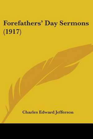 Forefathers' Day Sermons (1917) de Charles Edward Jefferson