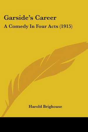 Garside's Career de Harold Brighouse