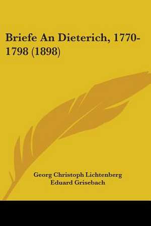 Briefe An Dieterich, 1770-1798 (1898) de Georg Christoph Lichtenberg