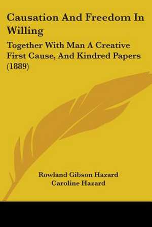 Causation And Freedom In Willing de Rowland Gibson Hazard