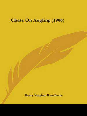 Chats On Angling (1906) de Henry Vaughan Hart-Davis