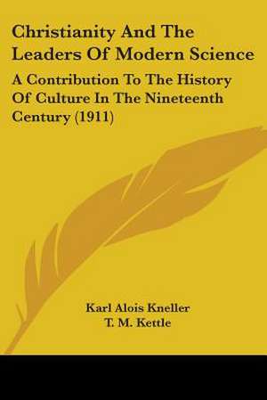 Christianity And The Leaders Of Modern Science de Karl Alois Kneller