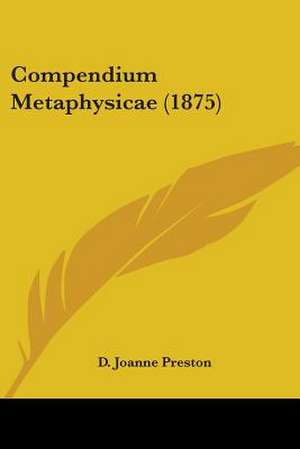 Compendium Metaphysicae (1875) de D. Joanne Preston