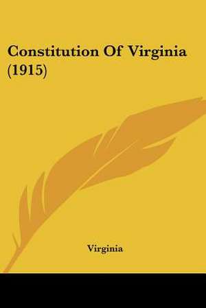 Constitution Of Virginia (1915) de Virginia