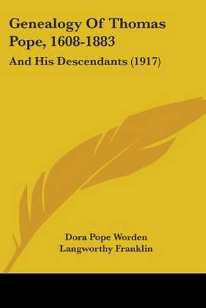 Genealogy Of Thomas Pope, 1608-1883 de Dora Pope Worden