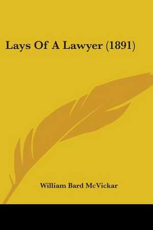 Lays Of A Lawyer (1891) de William Bard McVickar