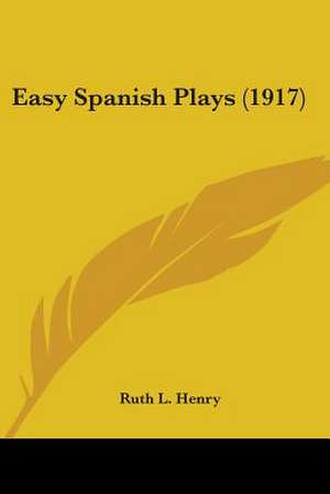 Easy Spanish Plays (1917) de Ruth L. Henry