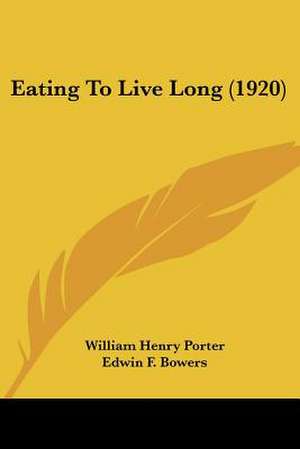 Eating To Live Long (1920) de William Henry Porter