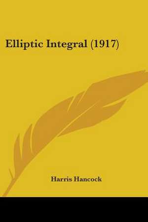 Elliptic Integral (1917) de Harris Hancock