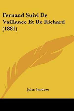 Fernand Suivi De Vaillance Et De Richard (1881) de Jules Sandeau