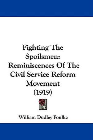 Fighting The Spoilsmen de William Dudley Foulke