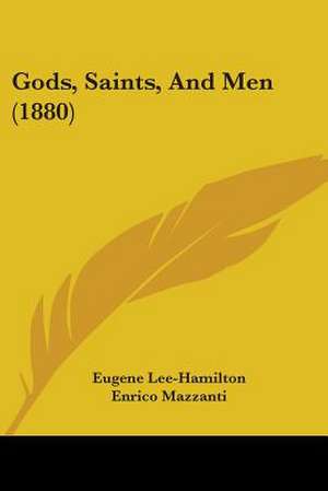 Gods, Saints, And Men (1880) de Eugene Lee-Hamilton