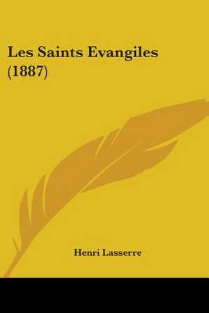 Les Saints Evangiles (1887) de Henri Lasserre