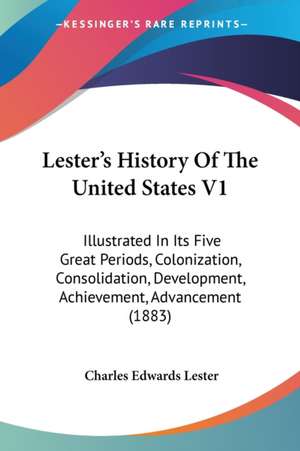 Lester's History Of The United States V1 de Charles Edwards Lester