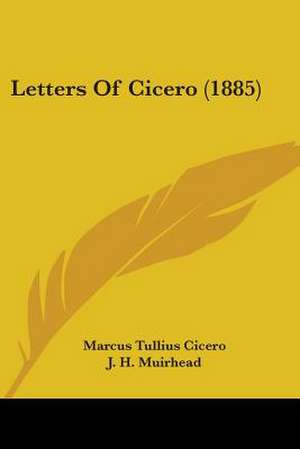 Letters Of Cicero (1885) de Marcus Tullius Cicero