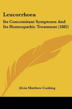 Cushing, A: Leucorrhoea