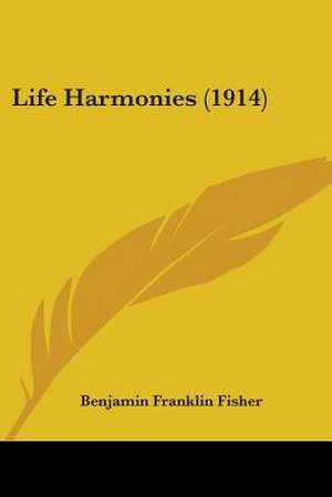 Life Harmonies (1914) de Benjamin Franklin Fisher