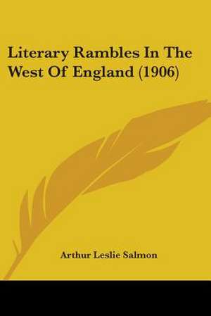 Literary Rambles In The West Of England (1906) de Arthur Leslie Salmon