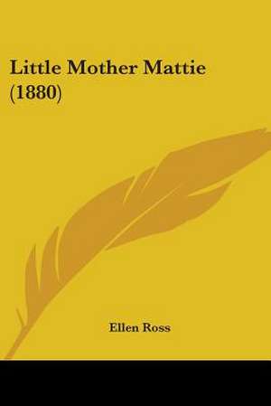 Little Mother Mattie (1880) de Ellen Ross