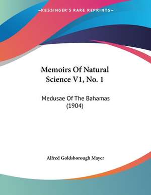 Memoirs Of Natural Science V1, No. 1 de Alfred Goldsborough Mayer