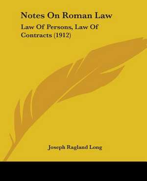 Notes On Roman Law de Joseph Ragland Long