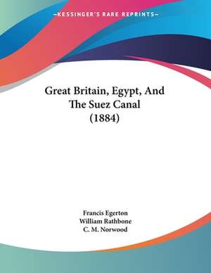 Great Britain, Egypt, And The Suez Canal (1884) de Francis Egerton