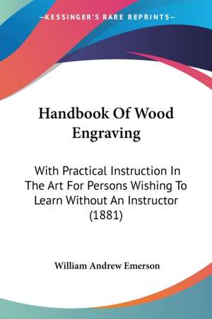 Handbook Of Wood Engraving de William Andrew Emerson