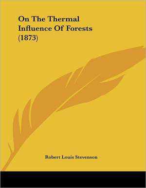 On The Thermal Influence Of Forests (1873) de Robert Louis Stevenson