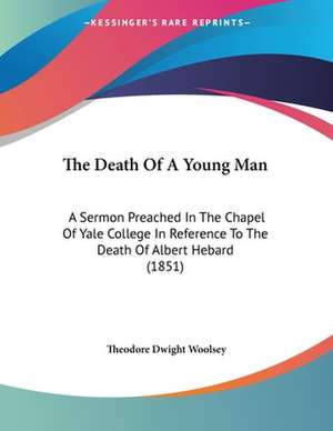 The Death Of A Young Man de Theodore Dwight Woolsey