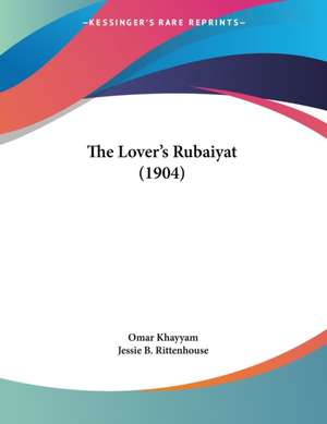 The Lover's Rubaiyat (1904) de Omar Khayyam