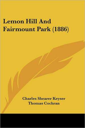 Lemon Hill And Fairmount Park (1886) de Charles Shearer Keyser