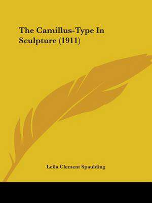 The Camillus-Type In Sculpture (1911) de Leila Clement Spaulding