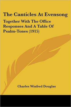 The Canticles At Evensong de Charles Winfred Douglas