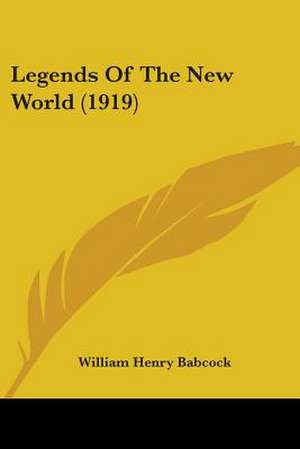 Legends Of The New World (1919) de William Henry Babcock