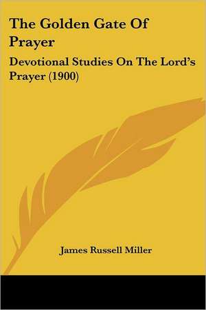 The Golden Gate Of Prayer de James Russell Miller