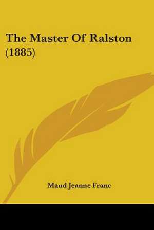 The Master Of Ralston (1885) de Maud Jeanne Franc