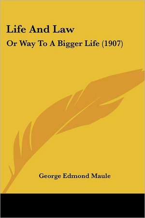 Life And Law de George Edmond Maule