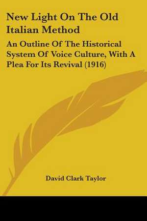 New Light On The Old Italian Method de David Clark Taylor