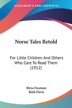 Norse Tales Retold de Ritza Freeman