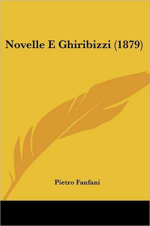 Novelle E Ghiribizzi (1879) de Pietro Fanfani